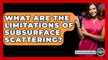 What Are The Limitations Of Subsurface Scattering? - The Animation Reel