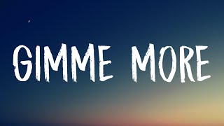 Britney Spears - Gimme More (Lyrics) \