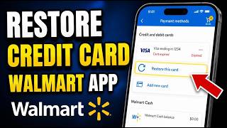 How to restore your credit card in Walmart app payment settings - Detailed Guide