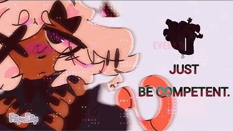 Just Be Competent.