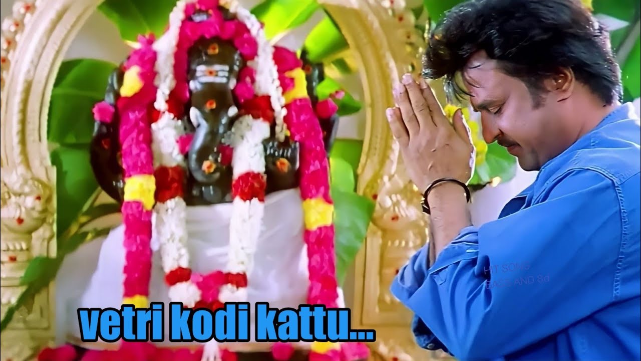 Vetri kodi kattu songUse  surrounding songpadayappa