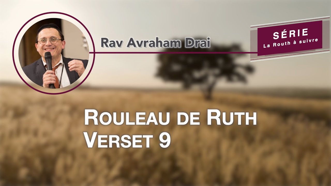 Le livre de Ruth, Verset 9, par Rav Avraham Drai