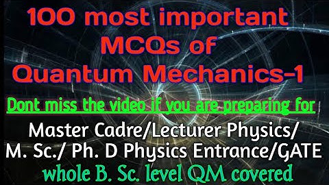 MCQs on quantum mechanics-1|all bsc level MCQs covered/Master cadre/Lecturer/M.Sc/Ph.D entrance/GATE