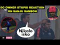 Parth jindal stupid behaviour on sanju samson wicket delhi capitals owner reaction on sanju wicket