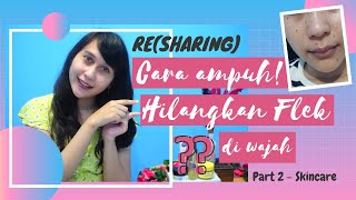 SKINCARE PENGHILANG FLEK HITAM DI WAJAH YANG AMPUH DI AKU | PART 2