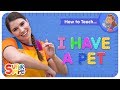 How To Teach I Have A Pet A Pets Song For Kids How To Teach I Have A Pet A Pets Song For Kids
