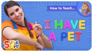 How To Teach 'I Have A Pet' - A Pets Song For Kids