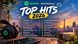 TANPA IKLAN TOP HITS SPOTIFY 2026|TOP LAGU INDO |COCOK UNTUK SANTAI |LAGU TERBARU 2026