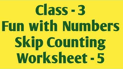 Skip Counting, Worksheet - 5, Class - 3, Fun with Numbers