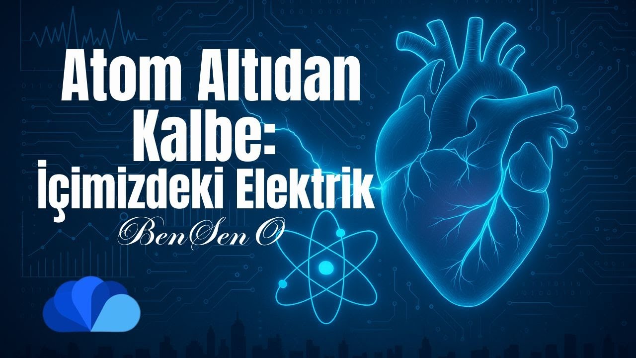 Atom Altıdan Kalbe: İçimizdeki Elektrik I BenSenO I Yen… — Transcript