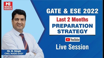 ESE & GATE 2022 Preparation |Most Effective Last 2 Months Strategy |By: B. Singh Sir, CMD, MADE EASY