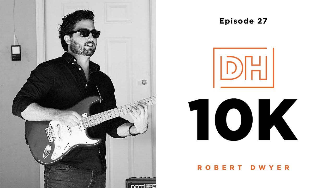 10K Hours with Robert Dwyer YouTube 10K Hours with Robert Dwyer YouTube