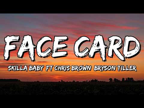 Skilla Baby – Face Card (feat. Chris Brown & Bryson Tiller) (Lyrics)
