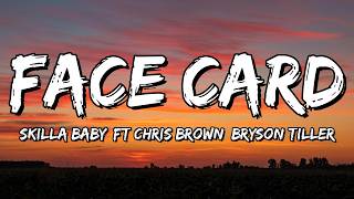 Skilla Baby – Face Card (feat. Chris Brown & Bryson Tiller) (Lyrics)