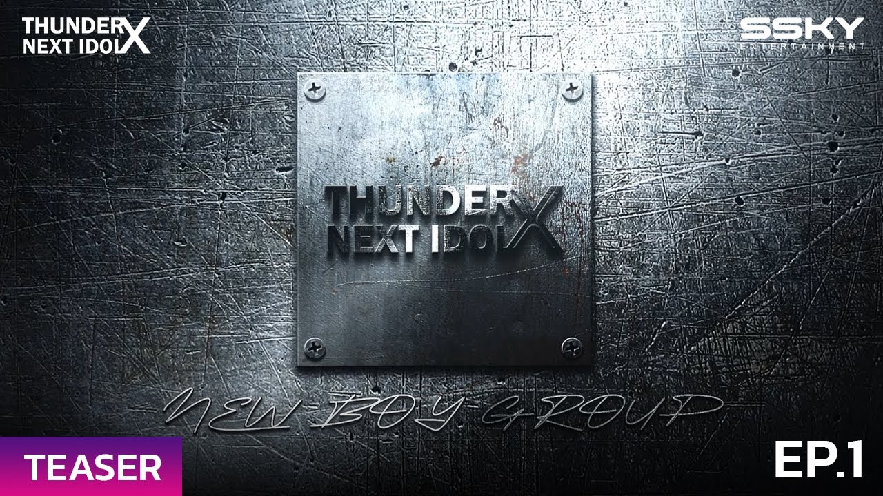 [Teaser EP.1] Thunder X Next Idol | SSky Ent.