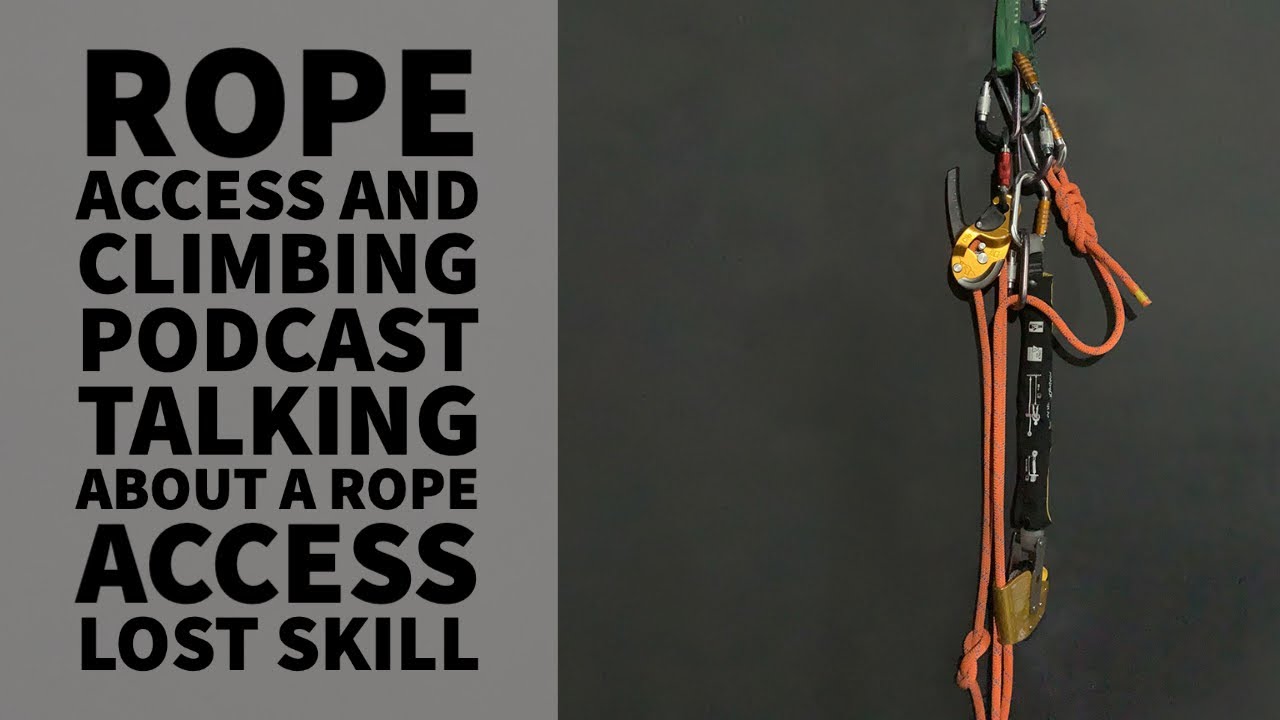 THE LOST SKILL - BREAKING INTO A TIGHT LINE - THE ROPE ACCESS AND CLIMBING PODCAST