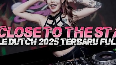 Dj Close To The Stars Jungle Dutch 2025 Terbaru Full Bass