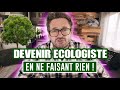 Devenir ecologiste en ne faisant rien  ecologie