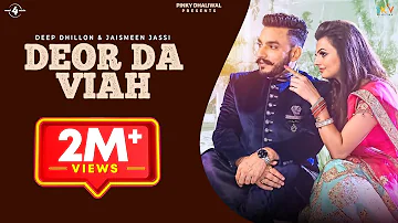 DEOR DA VIAH (Full Video) || DEEP DHILLON & JAISMEEN JASSI | R Maani | Latest Punjabi Songs 2017