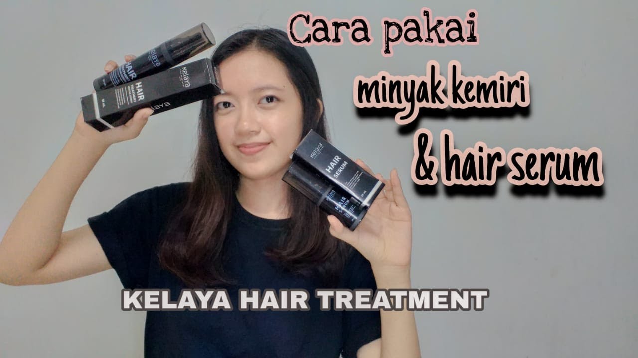 CARA PAKAI MINYAK KEMIRI & HAIR SERUM KELAYA HAIR TREATMENT YouTube