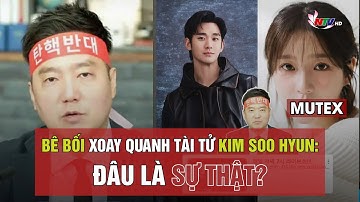 Bê bối xoay quanh tài tử Kim Soo Hyun: đâu là sự thật? | MUTEX