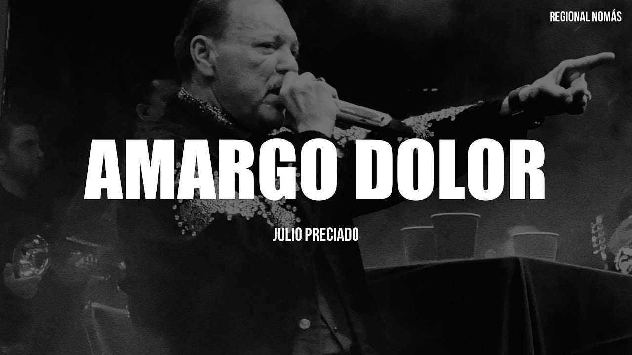 Julio Preciado - Amargo Dolor (LETRA)