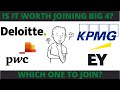 Is it worth joining big 4 deloitte vs kpmg vs pwc vs ernst  young