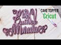 Cake Topper con Cricut Design Space - DIY | Como Elaborar Decoracion para Pastel [Cricut en Español]