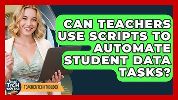 Can Teachers Use Scripts To Automate Student Data Tasks? - Teacher Tech Toolbox
