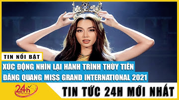 Nhìn lại hành trình Thùy Tiên trở thành Hoa hậu hòa bình quốc tế 2021, chuyên gia thế giới ngợi khen