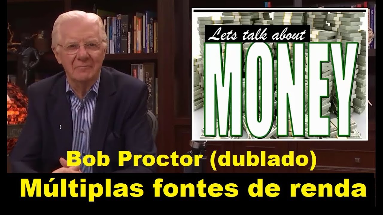 Bob Proctor - Múltiplas fontes de renda (dublado) - YouTube
