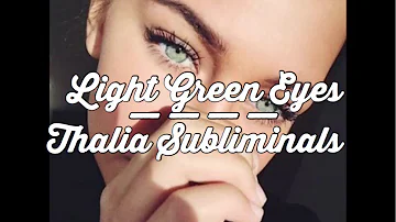 Light Green Eyes~Thalia’s Subliminals