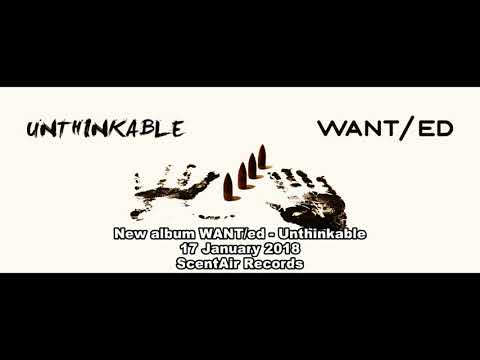 WANT/ed — WANT/ed"Unthinkable"2018  - album preview