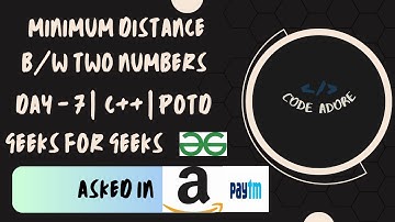 Minimum distance between two numbers | GFG | C++ | Problem Of The Day | Day 7