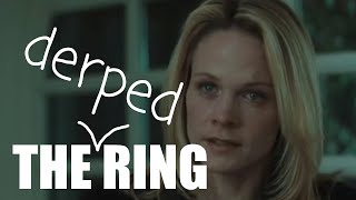 The (derped) Ring - I saw her face