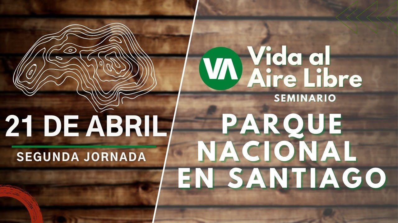 2ª Jornada | Seminario Vida al Aire Libre | Parque Nacional en Santiago