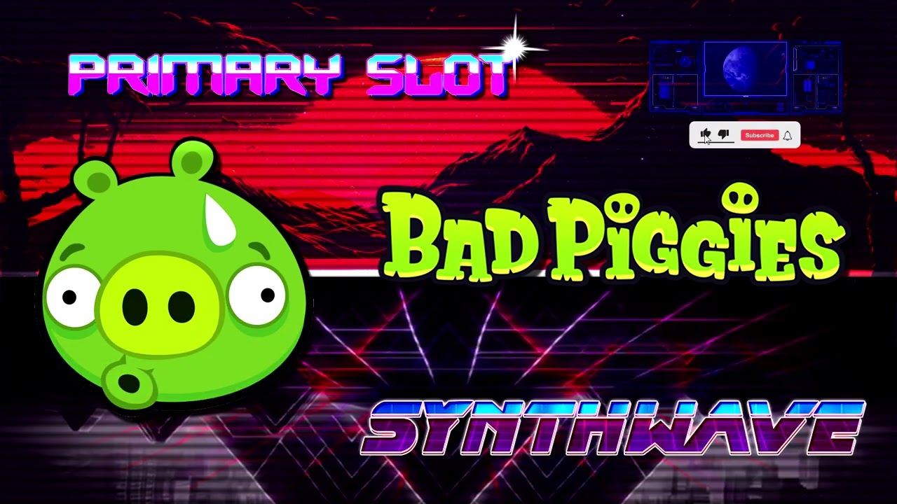 Bad Piggies - Main Theme Synthwave [Primary Slot Remix]
