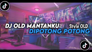 DJ Old Mantanku Dipotong Potong By Alwin Fvnky || Style OLD || 🎧