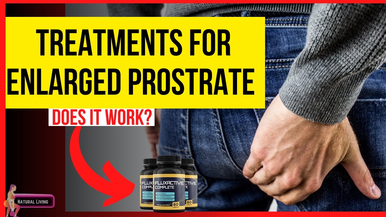 🔥 Enlarged Prostate Treatment 🔥 Enlarged Prostate 🔥 Fluxactive Complete Reviews