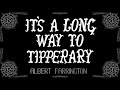 It's a Long Long Way to Tipperary - Albert Farrington - 1915