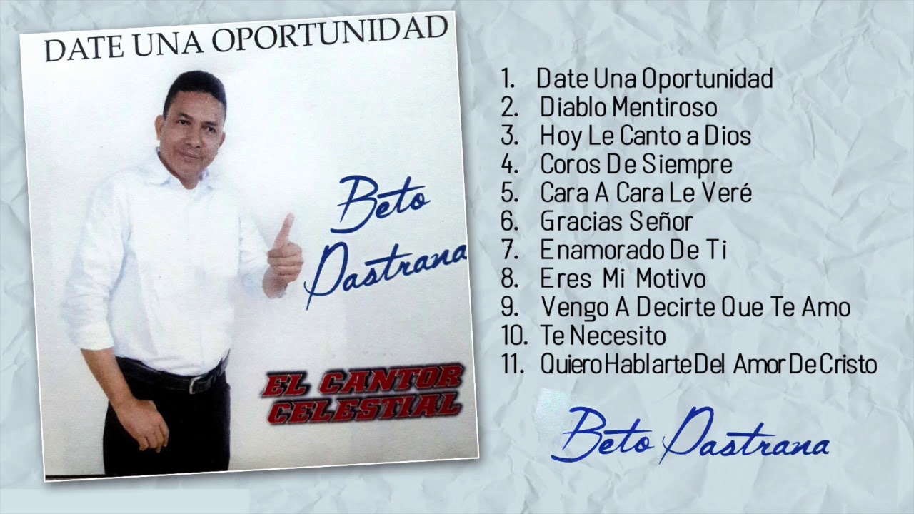 Beto Pastrana- Date Una Oportunidad -Música Cristiana-(Álbum Completo)
