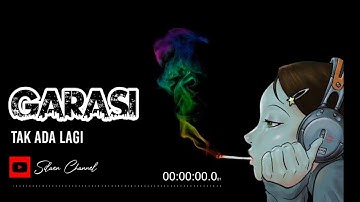 Garasi - Tak ada lagi ( Lirik Video )
