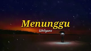 Menunggu - Whllyano (lirik) lagu terbaru 2022