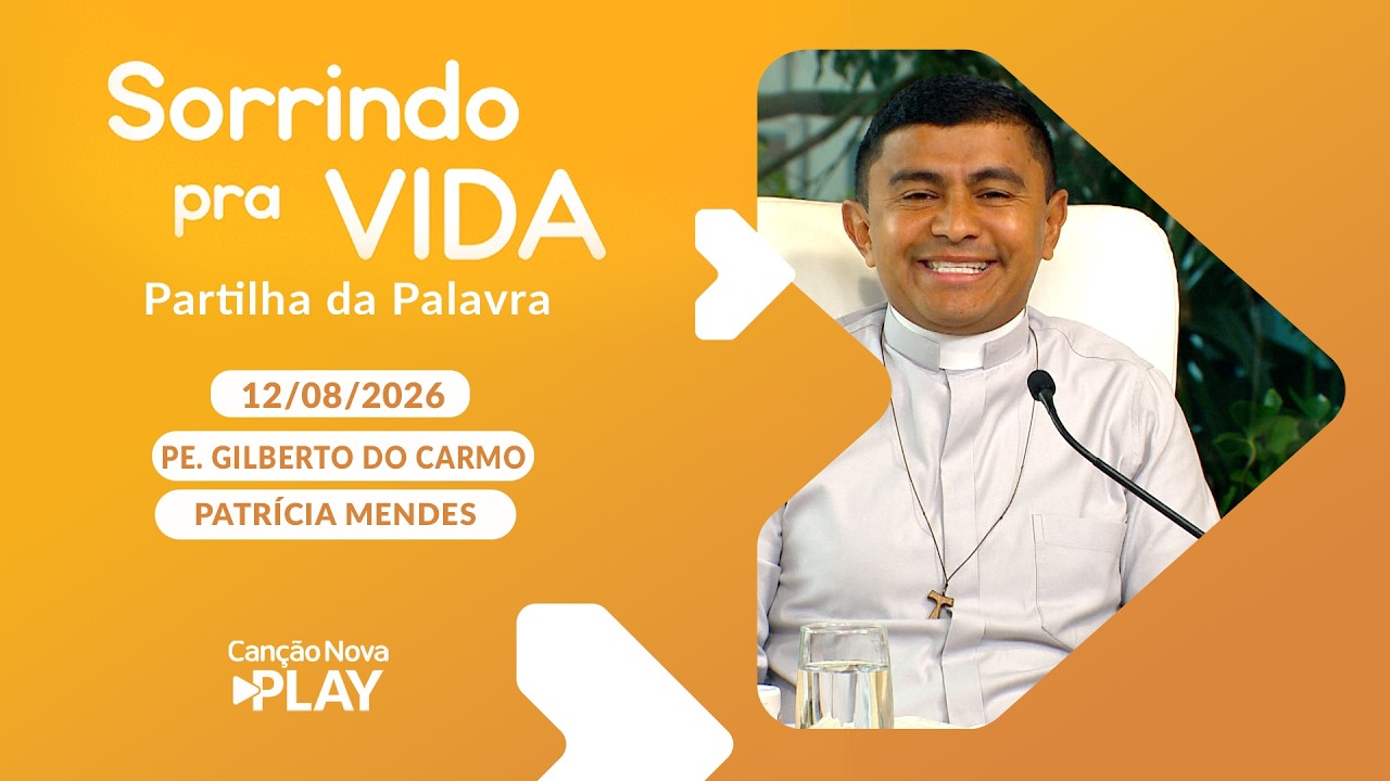 Sorrindo pra Vida - 12/08/2026 - Partilha da Palavra com Padre Gilberto do Carmo