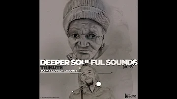 knight SA & Deep Sen - Deeper Soulful Sounds Vol.97 (Tribute To My Lovely Granny RIP)