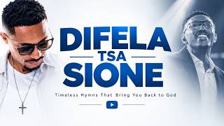 DIFELA TSA SIONE  The Hymns We Grew Up Singing