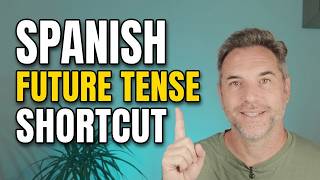 3 Spanish Future Tense Shortcuts (Stop Memorizing Verbs!)