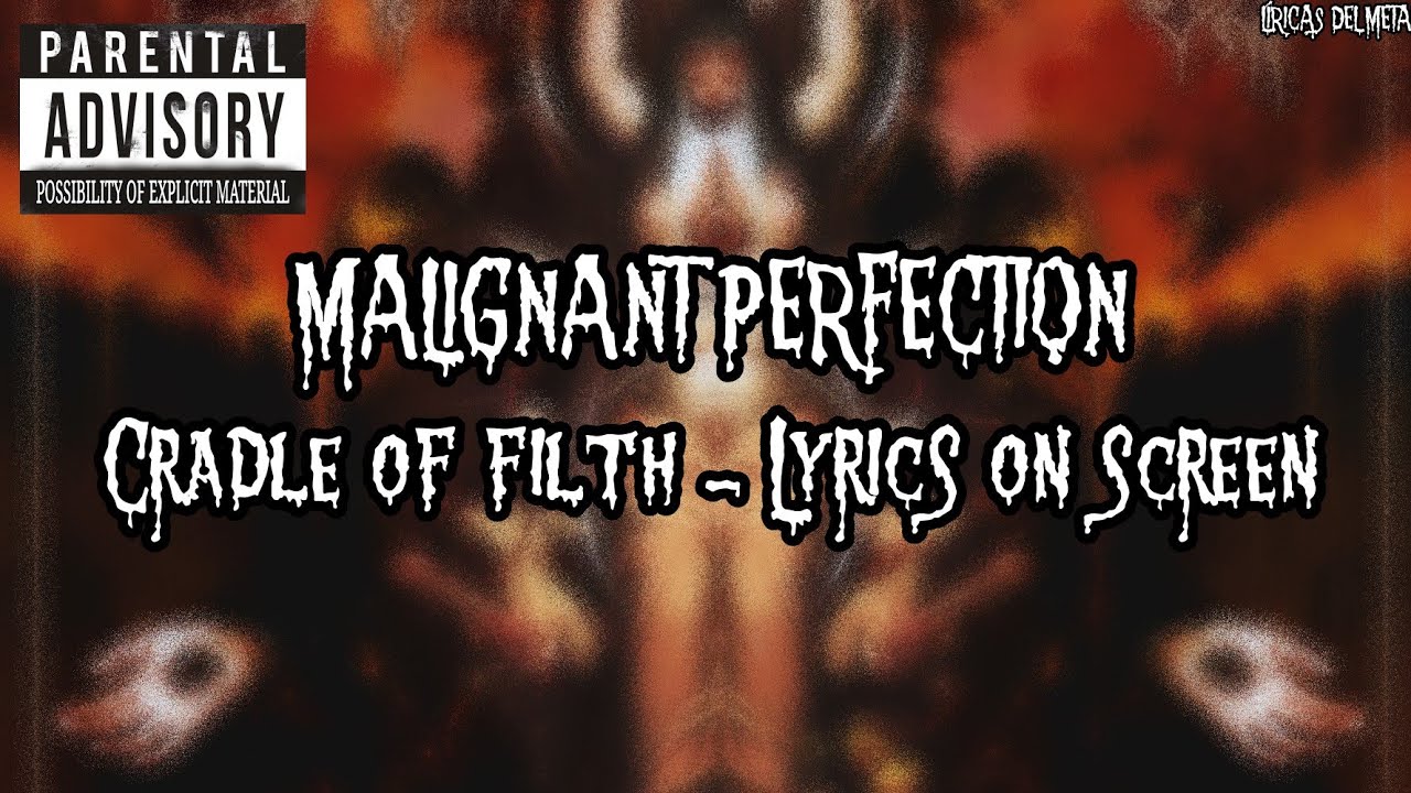CRADLE OF FILTH - MALIGNANT PERFECTION (LYRICS ON SCREEN) CRADLE OF FILTH - MALIGNANT PERFECTION (LYRICS ON SCREEN)