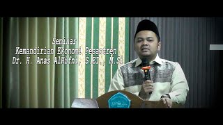 Seminar Kemandirian Ekonomi Pesantren || Dr. H. Anas AlHifni, S.EI., M.Si