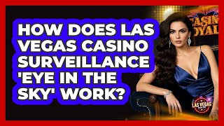 How Does Las Vegas Casino Surveillance 'Eye In The Sky' Work? - Las Vegas Insider Guide